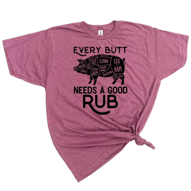 EVERY BUTT NEEDS A GOOD RUB MENS T-SHIRT